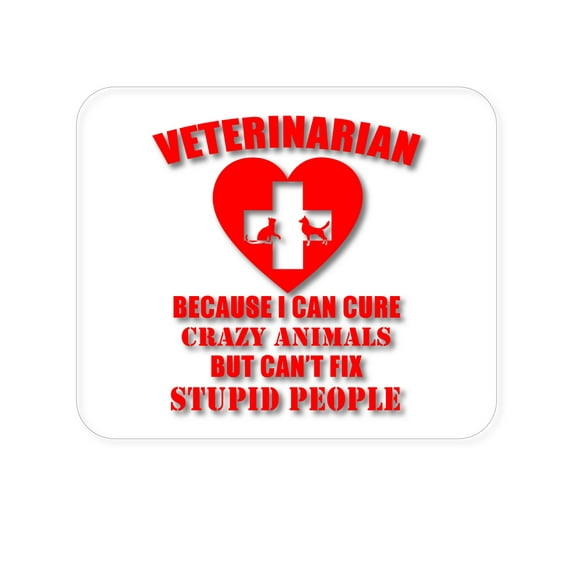 DistinctInk Mouse Pad - 1/4" Foam Rubber - Vets Cure Crazy Animals But Can't Fix Stupid