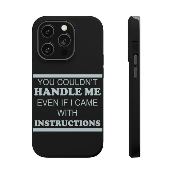 DistinctInk MagSafe Tough Case for Apple iPhone 13 Pro Max (6.7" Screen) - You Couldn't Handle Me If I Came With Instructions - Slim Profile Design