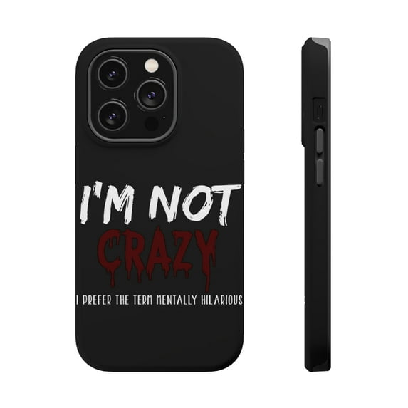 DistinctInk MagSafe Tough Case for Apple iPhone 15 Pro Max (6.7" Screen) - I'm Not crazy I Prefer the Term Mentally Hilarious - Slim Profile Design