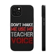 thumbnail image 1 of DistinctInk Tough Case for Apple iPhone 13 (6.1" Screen), Compatible with MagSafe Charging - Don't Make Me Use My Teacher Voice, 1 of 6