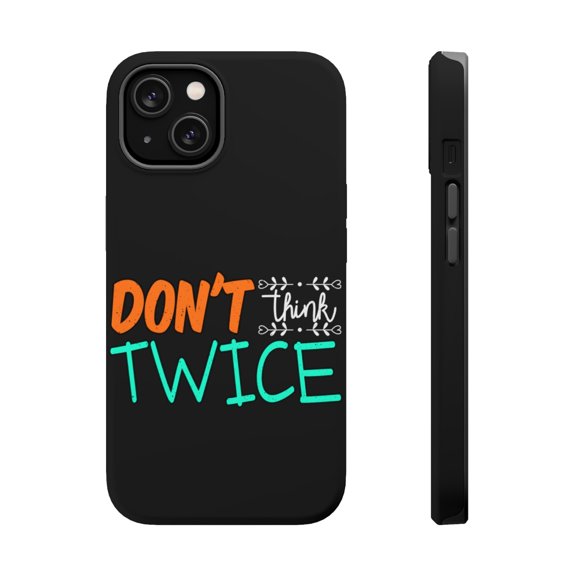 DistinctInk Tough Case for Apple iPhone 13 (6.1" Screen), Compatible with MagSafe Charging - Don't Think Twice