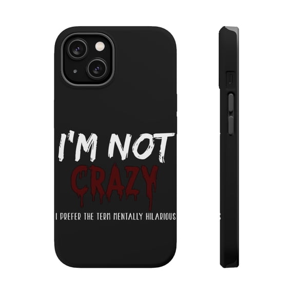 DistinctInk MagSafe Tough Case for Apple iPhone 13 (6.1" Screen) - I'm Not crazy I Prefer the Term Mentally Hilarious - Slim Profile Design