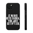 thumbnail image 1 of DistinctInk Tough Case for Apple iPhone 13 (6.1" Screen), Compatible with MagSafe Charging - It Never Gets Easier You Just Get better, 1 of 6