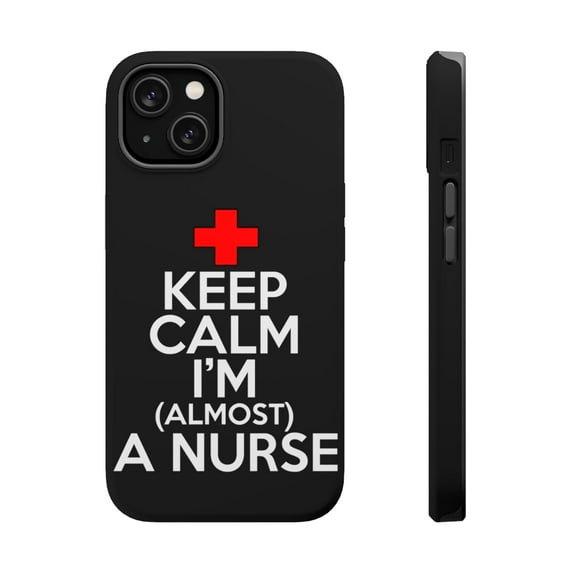 DistinctInk Tough Case for Apple iPhone 13 (6.1" Screen), Compatible with MagSafe Charging - Keep Calm I'm Almost a Nurse