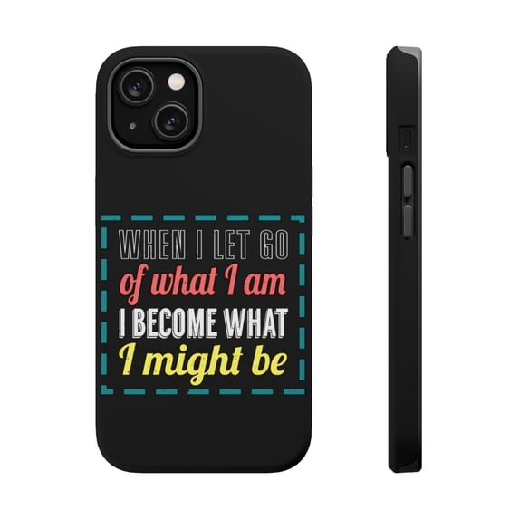 DistinctInk Tough Case for Apple iPhone 13 (6.1" Screen), Compatible with MagSafe Charging - Let Go Who I Am Become What I Might Be