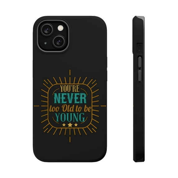 DistinctInk Tough Case for Apple iPhone 13 (6.1" Screen), Compatible with MagSafe Charging - Never Too Old To Be Young