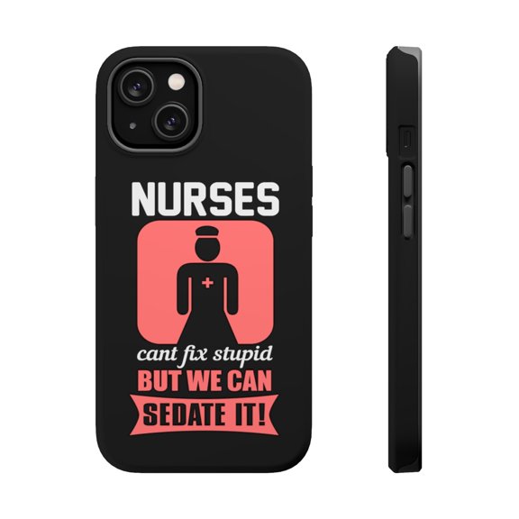 DistinctInk MagSafe Tough Case for Apple iPhone 13 (6.1" Screen) - Nurses Can't Fix Stupid But Can Sedate It - Wireless Charging Compatible