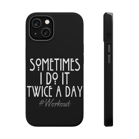 DistinctInk Tough Case for Apple iPhone 13 (6.1" Screen), Compatible with MagSafe Charging - Sometimes I Do It Twice A Day #workout