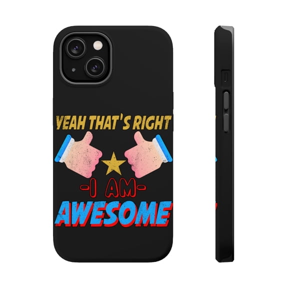 DistinctInk MagSafe Tough Case for Apple iPhone 13 (6.1" Screen) - That's Right I Am Awesome - Shockproof Protection