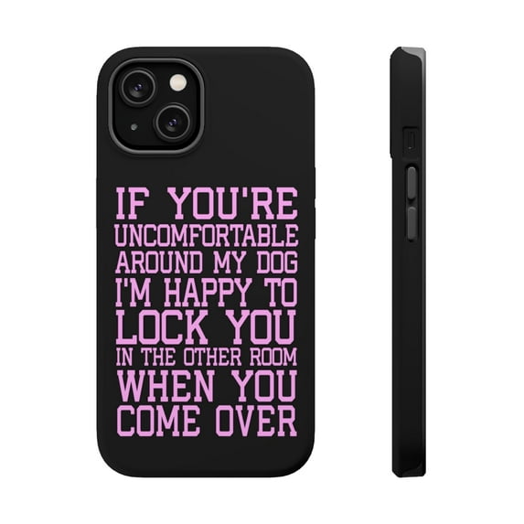 DistinctInk Tough Case for Apple iPhone 13 (6.1" Screen), Compatible with MagSafe Charging - Uncomfortable Around Dog - Lock you in Other Room