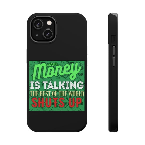DistinctInk MagSafe Tough Case for Apple iPhone 13 (6.1" Screen) - When Money Talking World Shuts Up - Slim Profile Design
