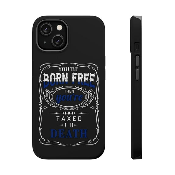 DistinctInk Tough Case for Apple iPhone 13 MINI (5.4" Screen), Compatible with MagSafe Charging - Born Free Then Taxed To Death
