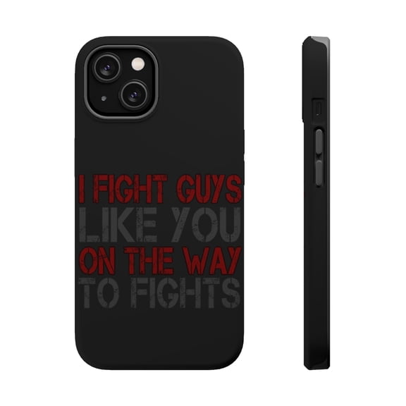 DistinctInk MagSafe Tough Case for Apple iPhone 13 Mini (5.4" Screen) - I Fight Guys Like You On The Way to Fights - Wireless Charging Compatible
