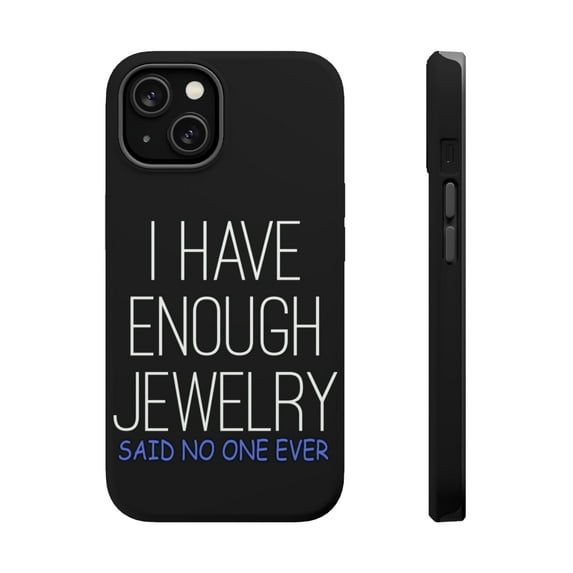 DistinctInk MagSafe Tough Case for Apple iPhone 13 Mini (5.4" Screen) - I Have Enough Jewelry Said No One Ever - Shockproof Protection