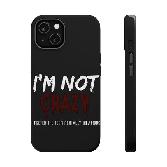 DistinctInk MagSafe Tough Case for Apple iPhone 13 Mini (5.4" Screen) - I'm Not crazy I Prefer the Term Mentally Hilarious - Raised Bezel Screen Guard