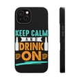 thumbnail image 1 of DistinctInk Tough Case for Apple iPhone 13 MINI (5.4" Screen), Compatible with MagSafe Charging - Keep Calm And Drink On, 1 of 6