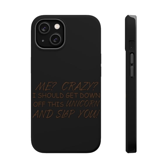 DistinctInk MagSafe Tough Case for Apple iPhone 13 Mini (5.4" Screen) - Me? Crazy? I Should Get Down Off This Unicorn - Slim Profile Design