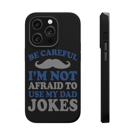DistinctInk MagSafe Tough Case for Apple iPhone 13 Pro (6.1" Screen) - Be Careful Not Afraid to Use Dad Jokes - Lightweight Grip