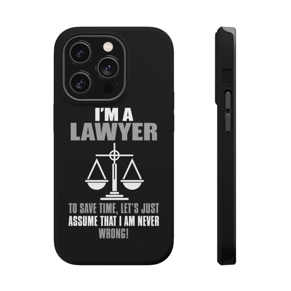 DistinctInk Tough Case for Apple iPhone 13 PRO (6.1" Screen), Compatible with MagSafe Charging - I'm A Lawyer Let's Assume I Am Never Wrong