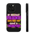 thumbnail image 1 of DistinctInk Tough Case for Apple iPhone 13 PRO (6.1" Screen), Compatible with MagSafe Charging - Imaginary Friend Need Therapist, 1 of 6