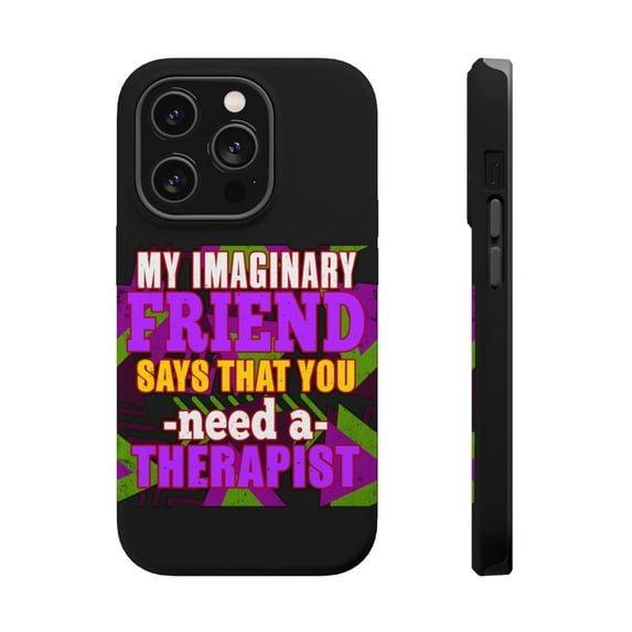 DistinctInk Tough Case for Apple iPhone 13 PRO (6.1" Screen), Compatible with MagSafe Charging - Imaginary Friend Need Therapist