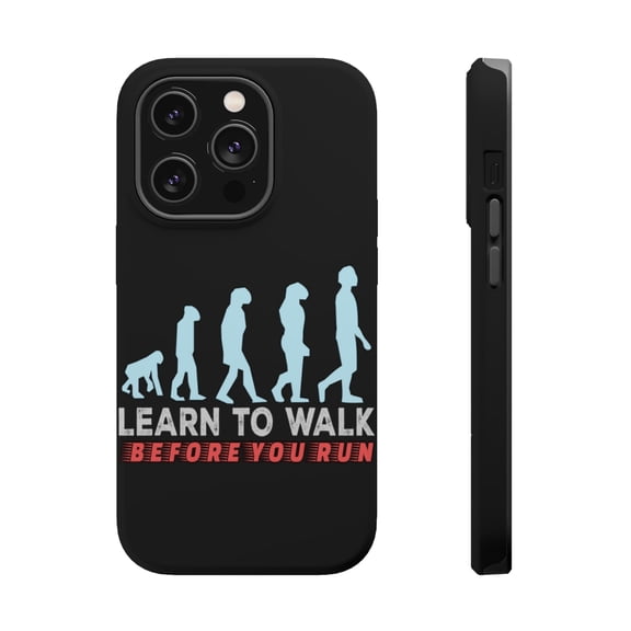 DistinctInk Tough Case for Apple iPhone 13 PRO (6.1" Screen), Compatible with MagSafe Charging - Learn To Walk Before Run