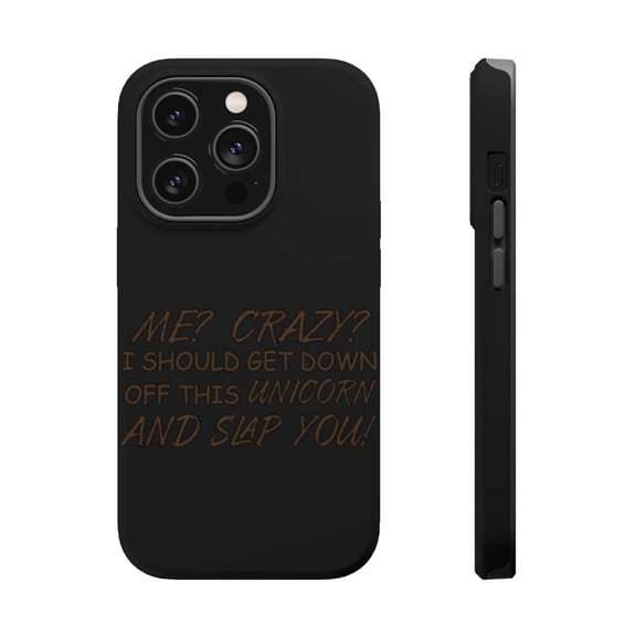 DistinctInk MagSafe Tough Case for Apple iPhone 13 Pro (6.1" Screen) - Me? Crazy? I Should Get Down Off This Unicorn - Raised Bezel Screen Guard