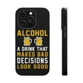 thumbnail image 1 of DistinctInk MagSafe Tough Case for Apple iPhone 13 Pro Max (6.7" Screen) - Alcohol Makes Bad Decisions Look Good - Wireless Charging Compatible, 1 of 6