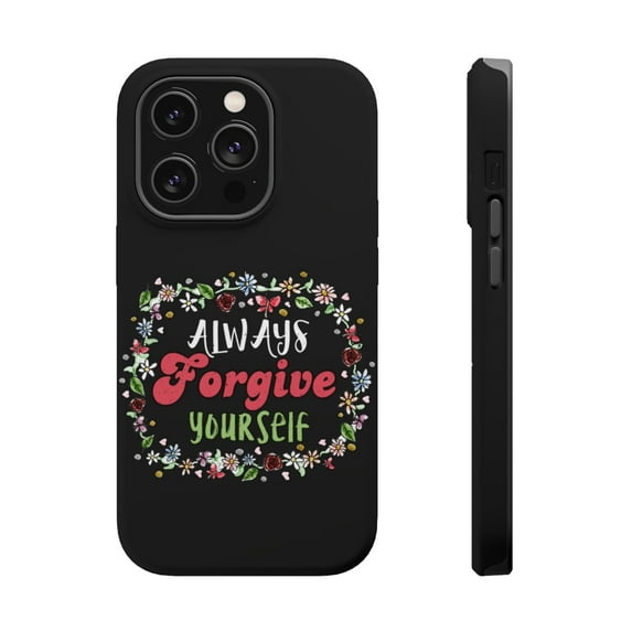 DistinctInk MagSafe Tough Case for Apple iPhone 13 Pro Max (6.7" Screen) - Always Forgive Yourself - Raised Bezel Screen Guard
