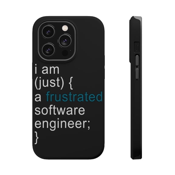 DistinctInk MagSafe Tough Case for Apple iPhone 13 Pro Max (6.7" Screen) - I am (just) {a frustrated software engineer;} - Lightweight Grip
