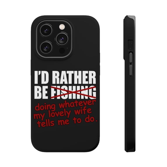 DistinctInk MagSafe Tough Case for Apple iPhone 13 Pro Max (6.7" Screen) - I'd Rather Be Fishing Whatever My Wife Tells Me - Lightweight Grip