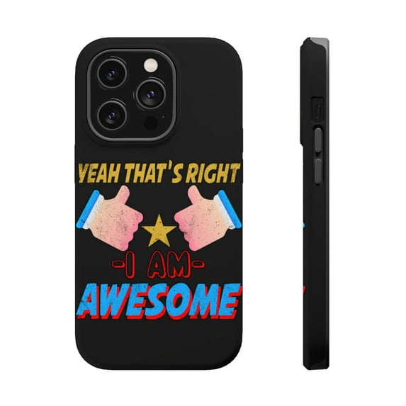 DistinctInk Tough Case for Apple iPhone 13 Pro MAX (6.7" Screen), Compatible with MagSafe Charging - That's Right I Am Awesome