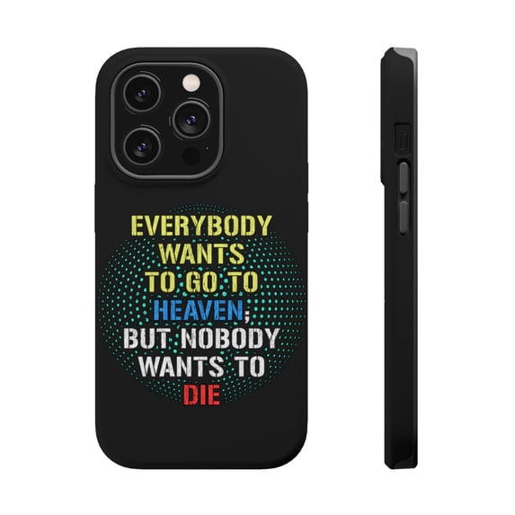 DistinctInk MagSafe Tough Case for Apple iPhone 13 Pro Max (6.7" Screen) - Want To Go To Heaven No One Wants To Die - Slim Profile Design