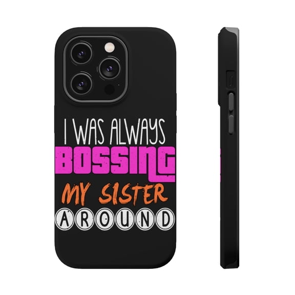 DistinctInk MagSafe Tough Case for Apple iPhone 13 Pro Max (6.7" Screen) - Was Always Bossing Sister Around - Wireless Charging Compatible