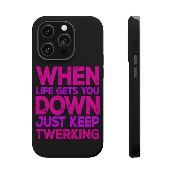 DistinctInk MagSafe Tough Case for Apple iPhone 13 Pro Max (6.7" Screen) - When Life Gets You Down Just Keep Twerking - Slim Profile Design