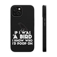 thumbnail image 1 of DistinctInk Tough Case for Apple iPhone 14 (6.1" Screen), Compatible with MagSafe Charging - If I Was a Bird, I Know Who I'd Poop On, 1 of 6