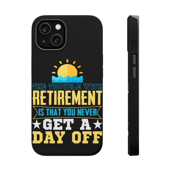 DistinctInk Tough Case for Apple iPhone 14 (6.1" Screen), Compatible with MagSafe Charging - Retirement Never Get Day Off