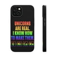 thumbnail image 1 of DistinctInk Tough Case for Apple iPhone 14 PLUS (6.7" Screen), Compatible with MagSafe Charging - Unicorns Are Real. I Know How To Make Them, 1 of 6