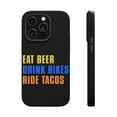 thumbnail image 1 of DistinctInk Tough Case for Apple iPhone 14 PRO (6.1" Screen), Compatible with MagSafe Charging - Eat Beer Drink Bikes Ride Tacos, 1 of 6