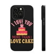 thumbnail image 1 of DistinctInk Tough Case for Apple iPhone 14 PRO (6.1" Screen), Compatible with MagSafe Charging - I Love You More Than I Love Cake, 1 of 6