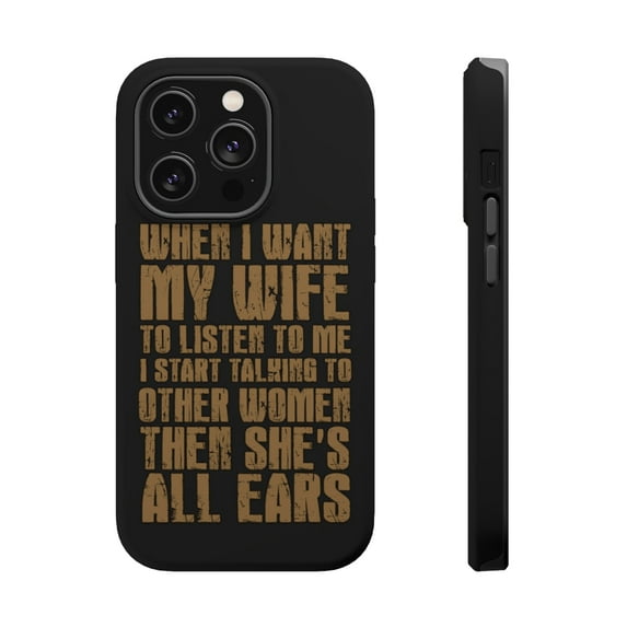 DistinctInk Tough Case for Apple iPhone 14 PRO (6.1" Screen), Compatible with MagSafe Charging - Want Wife to Listen, Talk to Other Women