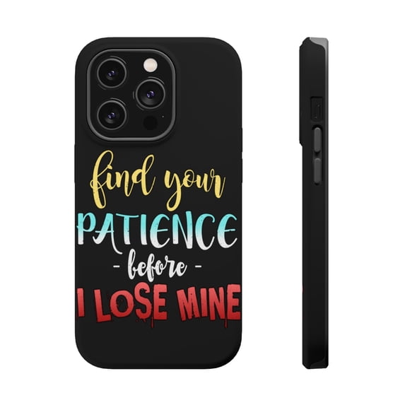 DistinctInk MagSafe Tough Case for Apple iPhone 14 Pro Max (6.7" Screen) - Find Your Patience Before I Lose Mine - Slim Profile Design