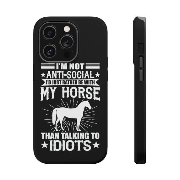 DistinctInk Tough Case for Apple iPhone 14 Pro MAX (6.7" Screen), Compatible with MagSafe Charging - Not Anti Social - Rather Be With My Horse