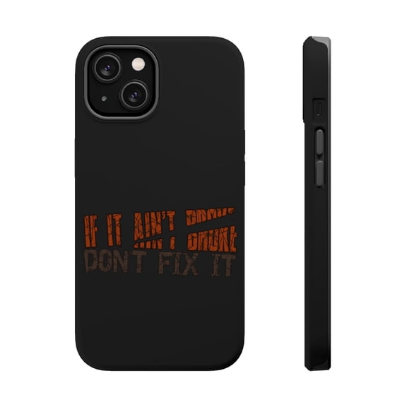 DistinctInk MagSafe Tough Case for Apple iPhone 15 (6.1" Screen) - Ain't Broke Don't Fix - Raised Bezel Screen Guard