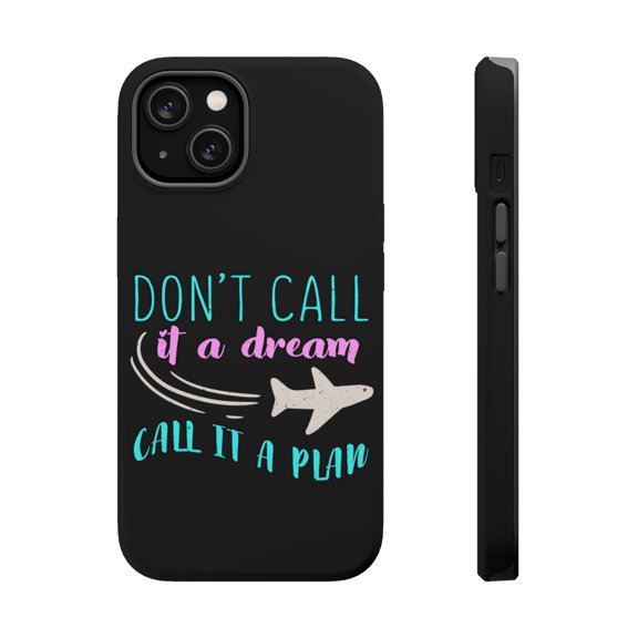 DistinctInk MagSafe Tough Case for Apple iPhone 15 (6.1" Screen) - Don't Call A Dream Call A Plan - Tempered Glass Back
