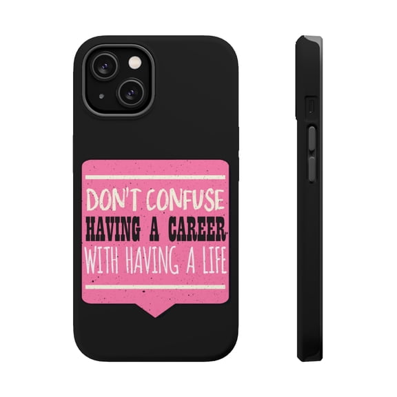 DistinctInk MagSafe Tough Case for Apple iPhone 15 (6.1" Screen) - Don't Confuse Having Career Having Life - Shockproof Protection