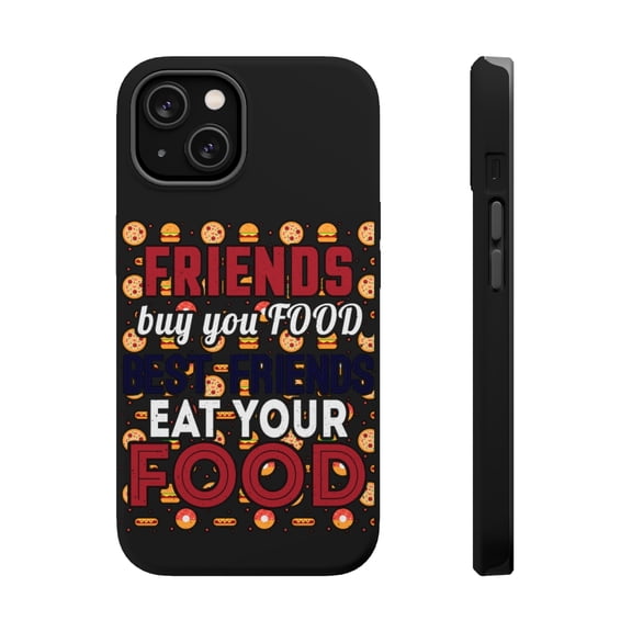 DistinctInk MagSafe Tough Case for Apple iPhone 15 (6.1" Screen) - Friends Buy You Food Best Friends Eat Your Food - Slim Profile Design