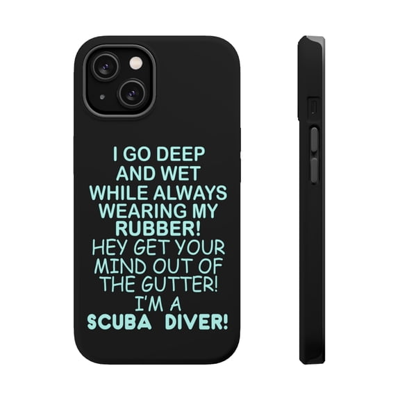 DistinctInk Tough Case for Apple iPhone 15 (6.1" Screen), Compatible with MagSafe Charging - I Go Deep & Wet Wearing My Rubber Scuba Diving