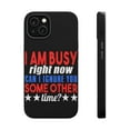 thumbnail image 1 of DistinctInk MagSafe Tough Case for Apple iPhone 15 (6.1" Screen) - I'm Busy Can I Ignore You Some Other Time - Tempered Glass Back, 1 of 6