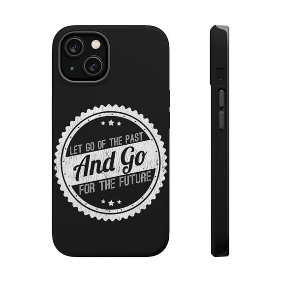 DistinctInk Tough Case for Apple iPhone 15 (6.1" Screen), Compatible with MagSafe Charging - Let Go Of Past Go For Future